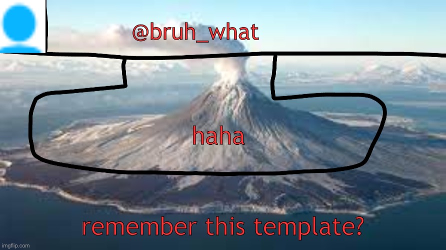 bruh_whats Template #2 | haha; remember this template? | image tagged in bruh_whats template 2 | made w/ Imgflip meme maker