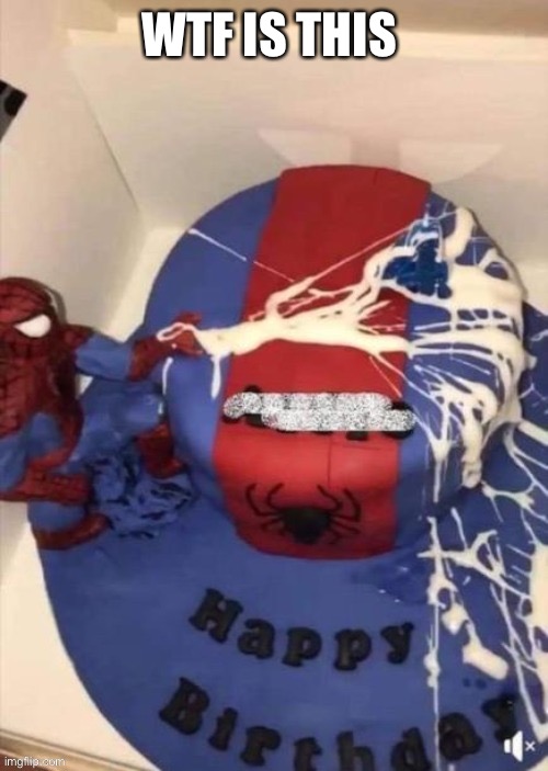  WTF IS THIS | image tagged in spiderman,cake,funny,memes,funny memes,meme | made w/ Imgflip meme maker