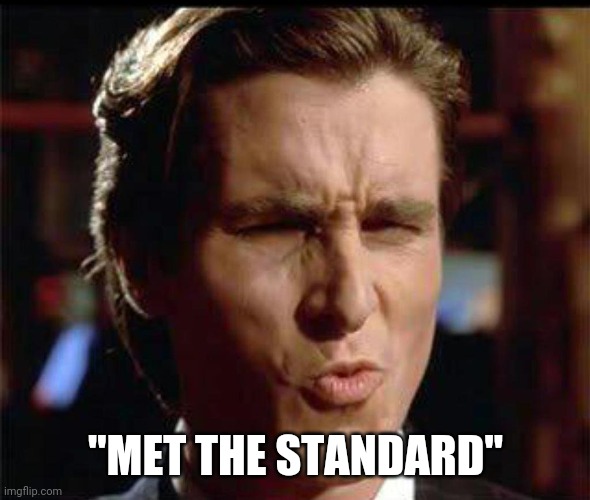 Christian Bale Ooh | "MET THE STANDARD" | image tagged in christian bale ooh | made w/ Imgflip meme maker