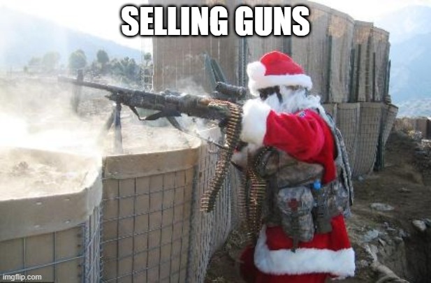prices vary, use crusaderpay | SELLING GUNS | image tagged in memes,hohoho | made w/ Imgflip meme maker