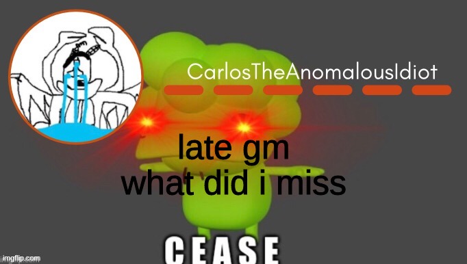 d | late gm
what did i miss | made w/ Imgflip meme maker