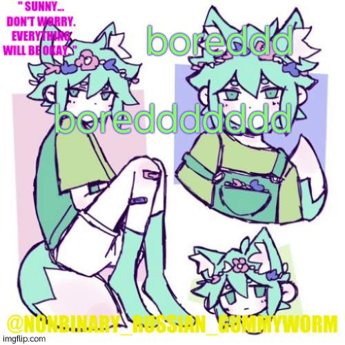 boredddd | boreddd; boreddddddd | image tagged in nonbinary russian worm basil fox temp | made w/ Imgflip meme maker