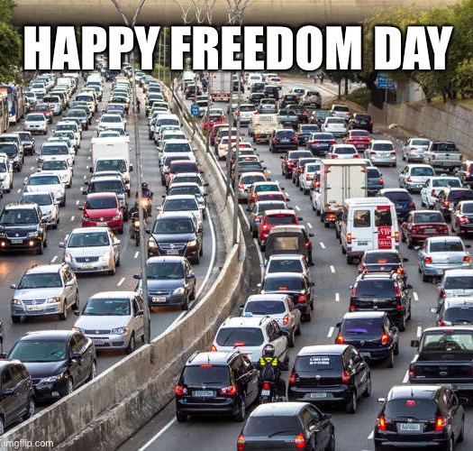 Freedom Day Traffic Jam | HAPPY FREEDOM DAY | image tagged in freedom,traffic,traffic jam,work | made w/ Imgflip meme maker