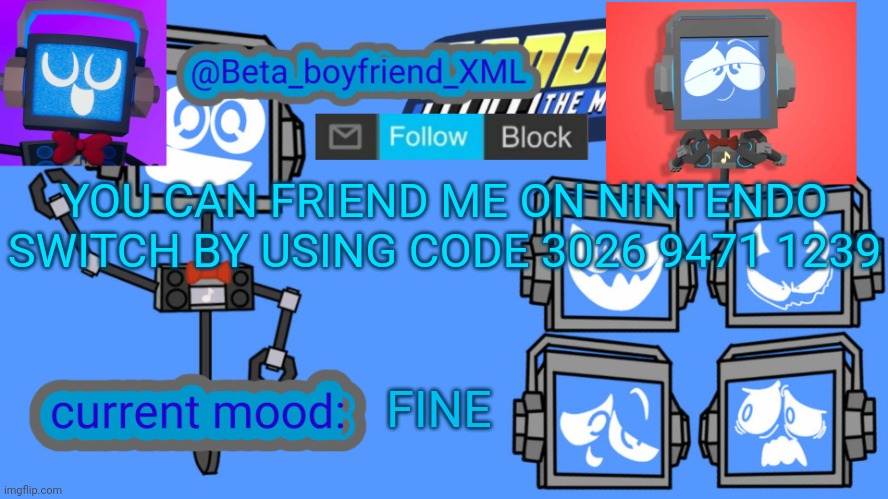 Beta boyfriend's MSMG fandroid announcement template | YOU CAN FRIEND ME ON NINTENDO SWITCH BY USING CODE 3026 9471 1239; FINE | image tagged in beta boyfriend's msmg fandroid announcement template | made w/ Imgflip meme maker