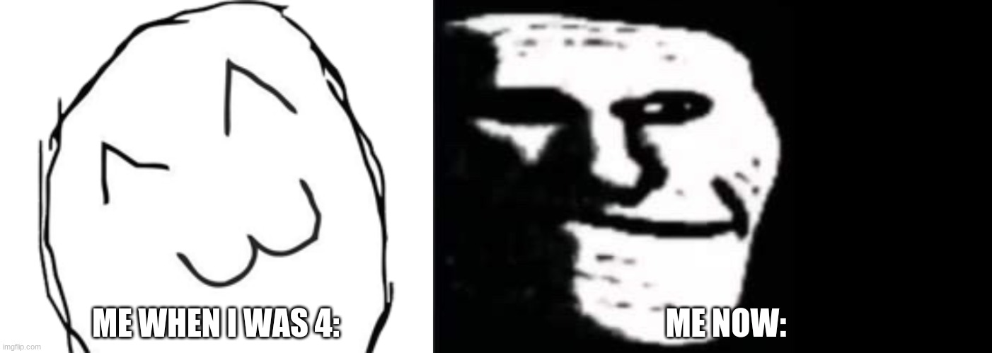 , | ME NOW:; ME WHEN I WAS 4: | made w/ Imgflip meme maker