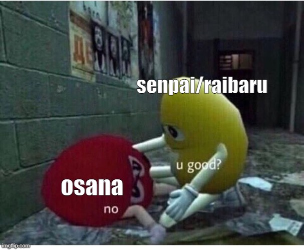 i remade this meme on my REDDIT account | senpai/raibaru; osana | image tagged in yandere simulator be like | made w/ Imgflip meme maker