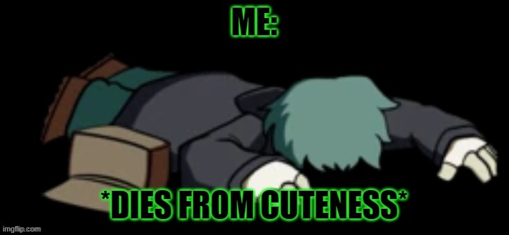 Garcello dies from cuteness | image tagged in garcello dies from cuteness | made w/ Imgflip meme maker