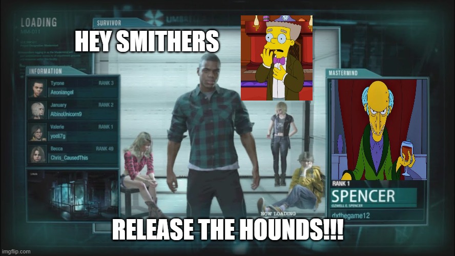 HEY SMITHERS; RELEASE THE HOUNDS!!! | image tagged in resident evil,the simpsons,evil,mastermind | made w/ Imgflip meme maker