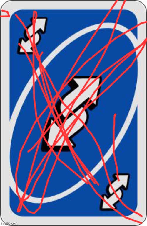 uno reverse card | image tagged in uno reverse card | made w/ Imgflip meme maker