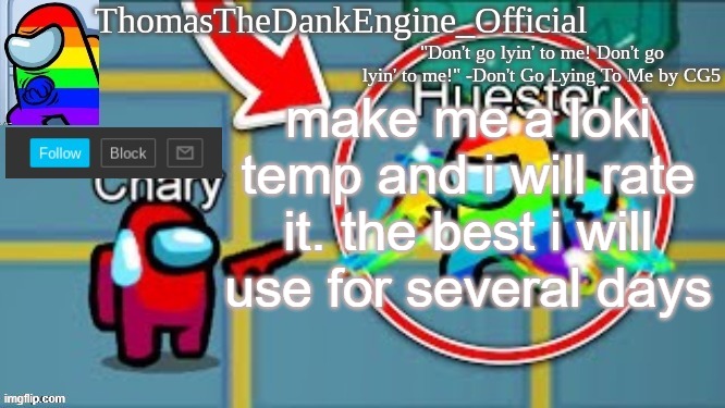 :) | make me a loki temp and i will rate it. the best i will use for several days | image tagged in thomasthedankengine rainbow impostor | made w/ Imgflip meme maker