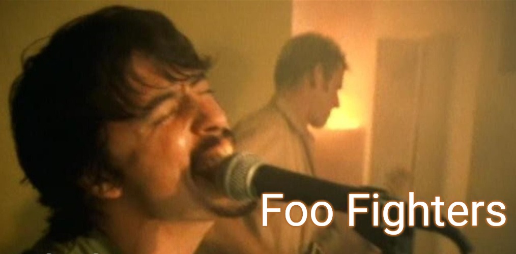 The Foo Fighters | Foo Fighters | image tagged in the foo fighters | made w/ Imgflip meme maker