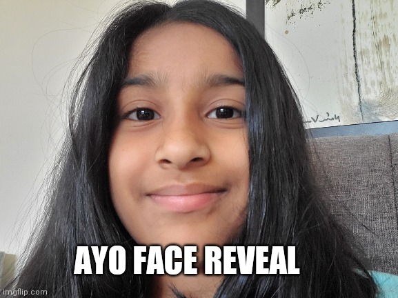 I'm ugly | AYO FACE REVEAL | image tagged in face reveal | made w/ Imgflip meme maker