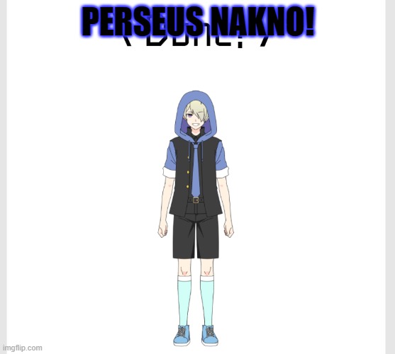 PERSEUS NAKNO! | made w/ Imgflip meme maker