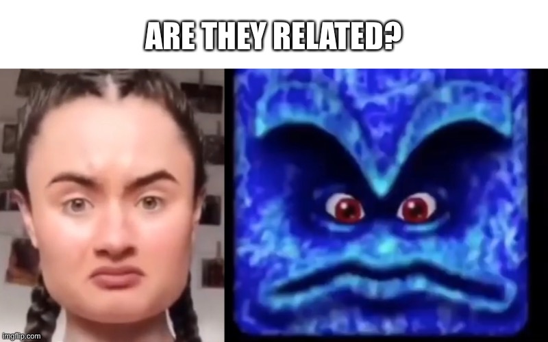 ARE THEY RELATED? | made w/ Imgflip meme maker