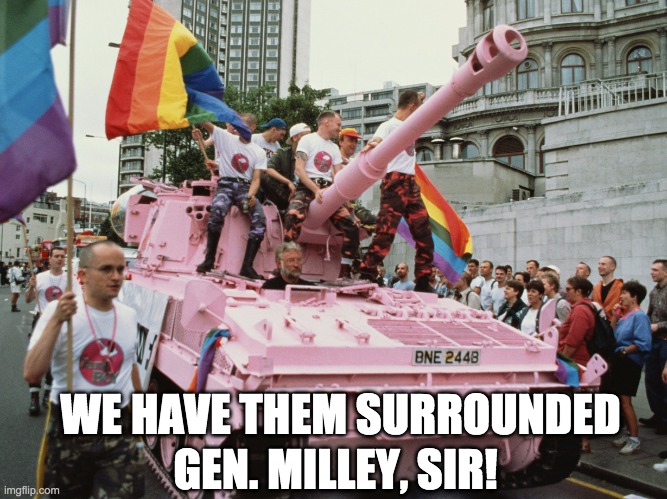 WE HAVE THEM SURROUNDED GEN. MILLEY, SIR! | made w/ Imgflip meme maker