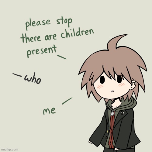Me every day to msmg: | image tagged in there are children present | made w/ Imgflip meme maker
