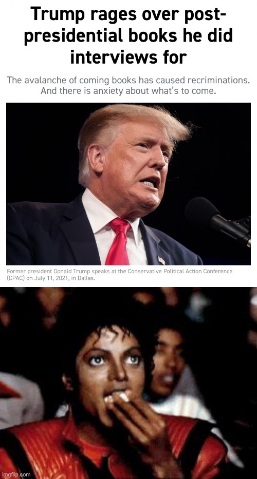 It’s gonna be so good | image tagged in trump rages,michael jackson eating popcorn,books,book | made w/ Imgflip meme maker