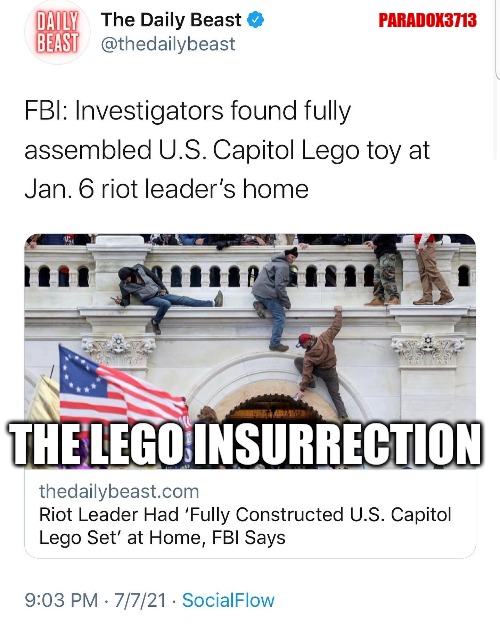 If there were a real Insurrection, we would be spending the rest of the year voting in a whole new Congress. | PARADOX3713; THE LEGO INSURRECTION | image tagged in memes,politics,progressives,fbi,lego,fail army | made w/ Imgflip meme maker