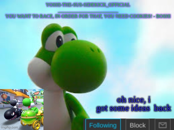 Yoshi_Official Announcement Temp v9 | oh nice, i got some ideas  back | image tagged in yoshi_official announcement temp v9 | made w/ Imgflip meme maker