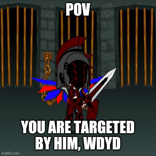 Good luck | POV; YOU ARE TARGETED BY HIM, WDYD | image tagged in good luck,congratulations you are reading the tags | made w/ Imgflip meme maker