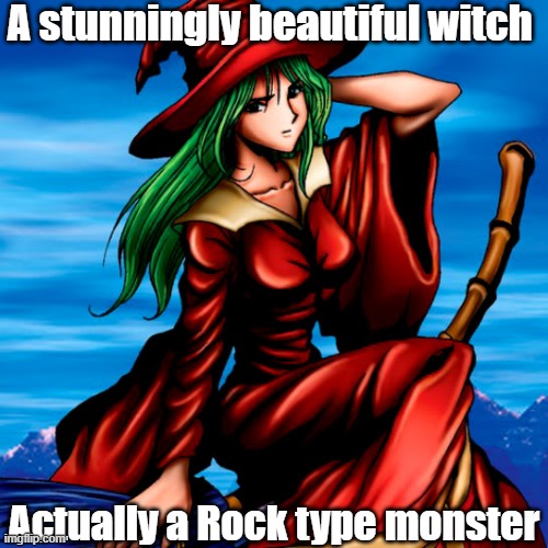 Misleading monster type 34 |  A stunningly beautiful witch; Actually a Rock type monster | image tagged in yugioh | made w/ Imgflip meme maker