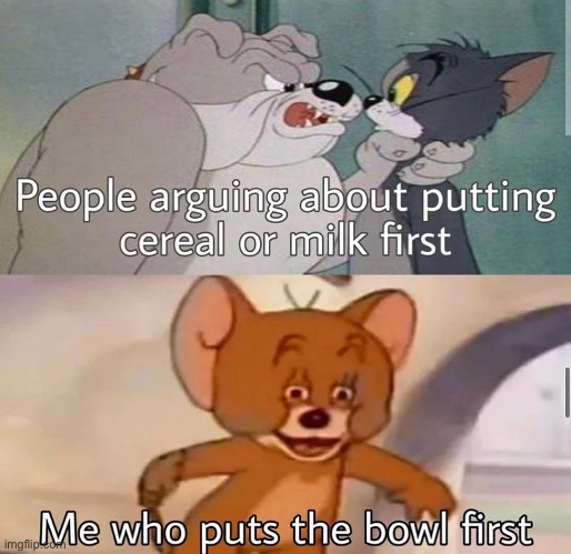 Bruh your milk is getting all over me, just use a bowl!!!! | image tagged in idiot,tom and jerry,memes,funny,funny memes,fun | made w/ Imgflip meme maker