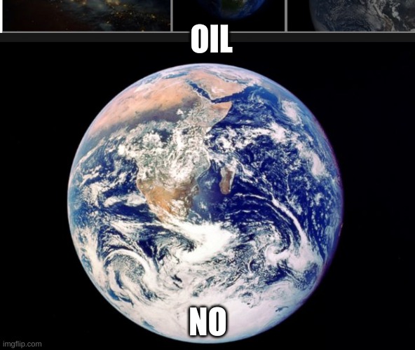 Oil or Not | OIL; NO | image tagged in awnsers | made w/ Imgflip meme maker