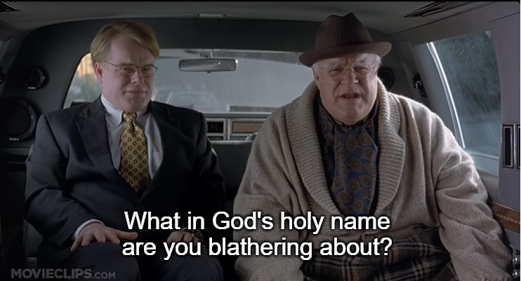 High Quality What in god's holy name are you blathering about Blank Meme Template