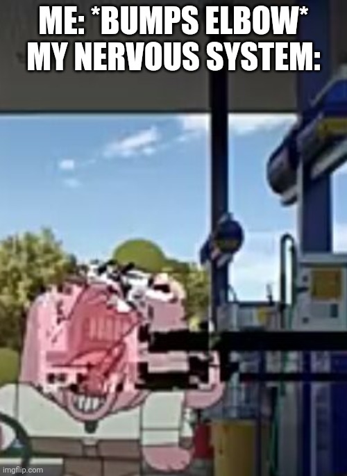 This happened today | ME: *BUMPS ELBOW*
MY NERVOUS SYSTEM: | image tagged in it got all numb | made w/ Imgflip meme maker