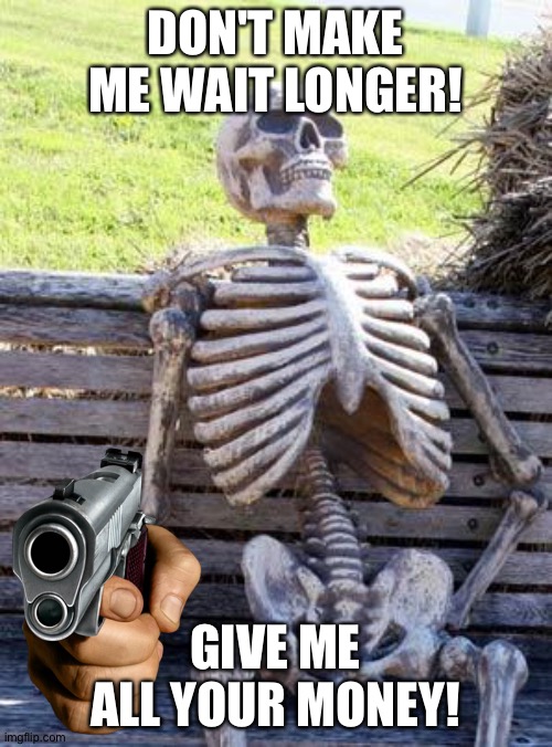 Waiting Skeleton Meme Imgflip