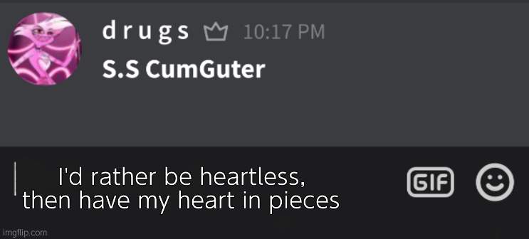 reeee | I'd rather be heartless, then have my heart in pieces | image tagged in tutturu temp nonbinary_russian_gummy | made w/ Imgflip meme maker