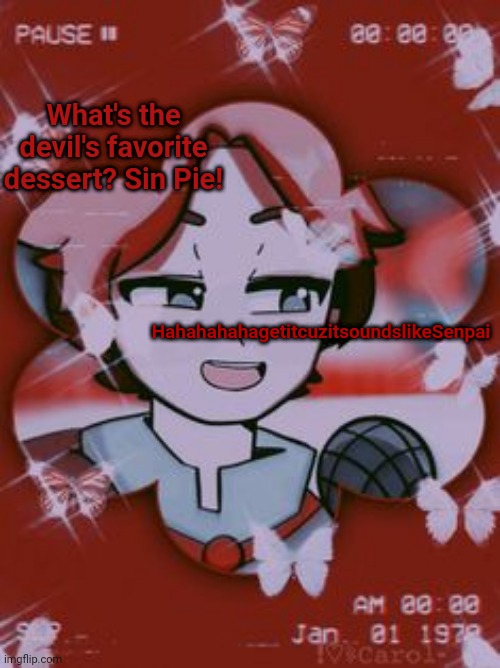 Aesteik | What's the devil's favorite dessert? Sin Pie! HahahahahagetitcuzitsoundslikeSenpai | image tagged in aesteik | made w/ Imgflip meme maker