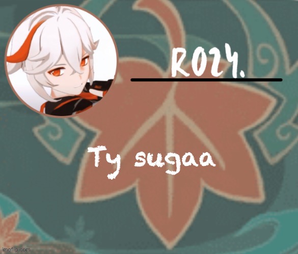 Kazuha temp made by suga | Ty sugaa | image tagged in kazuha temp made by suga | made w/ Imgflip meme maker