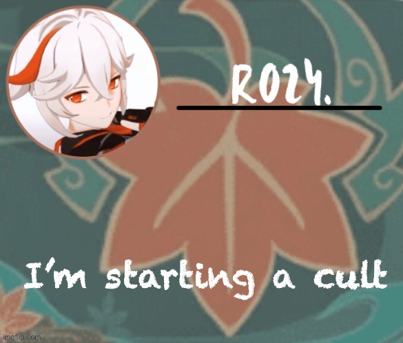Badtime is badboyhalo in disguise | I’m starting a cult | image tagged in kazuha temp made by suga | made w/ Imgflip meme maker