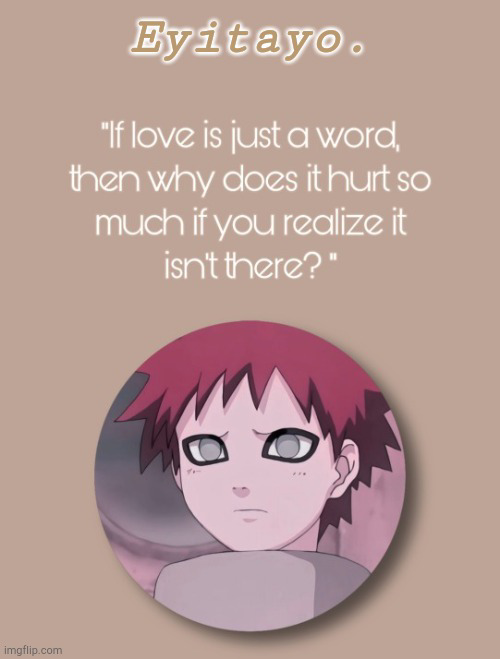 Eyitayos unloved gaara temp Blank Meme Template