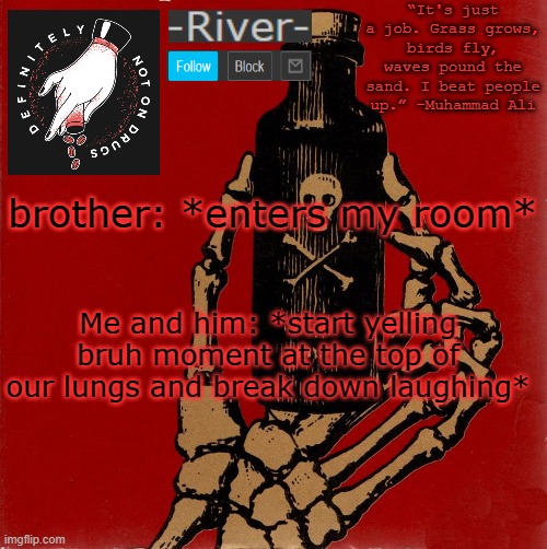 brother: *enters my room*; Me and him: *start yelling bruh moment at the top of our lungs and break down laughing* | made w/ Imgflip meme maker