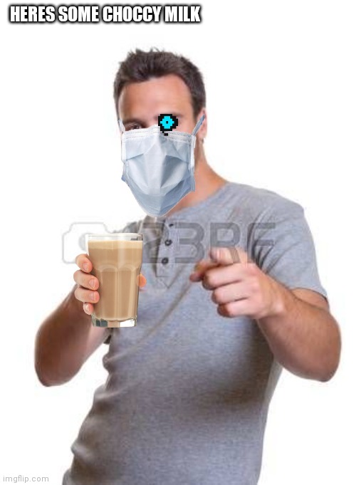 guy giving you choccy milk | HERES SOME CHOCCY MILK | image tagged in guy pointing at screen | made w/ Imgflip meme maker