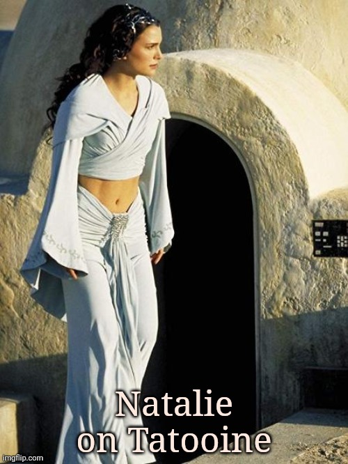 Another midriff! | Natalie on Tatooine | image tagged in natalie portman,tatooine,star wars,episode,two | made w/ Imgflip meme maker