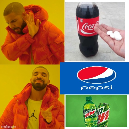 Drink Pepsi & Dew! | image tagged in memes,drake hotline bling,pepsi,mountain dew,coke | made w/ Imgflip meme maker
