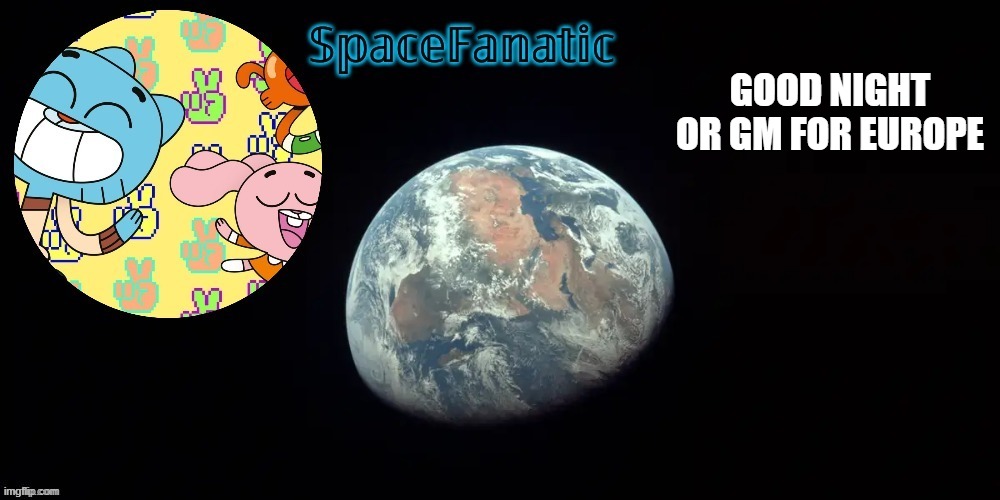 SpaceFanatic's announcement template | GOOD NIGHT

OR GM FOR EUROPE | image tagged in spacefanatic's announcement template | made w/ Imgflip meme maker