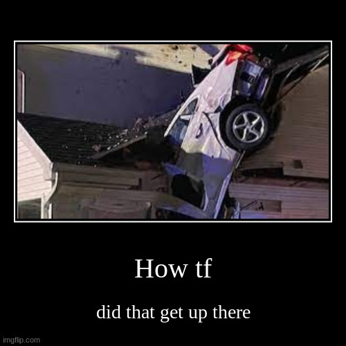 image tagged in funny,demotivationals | made w/ Imgflip demotivational maker