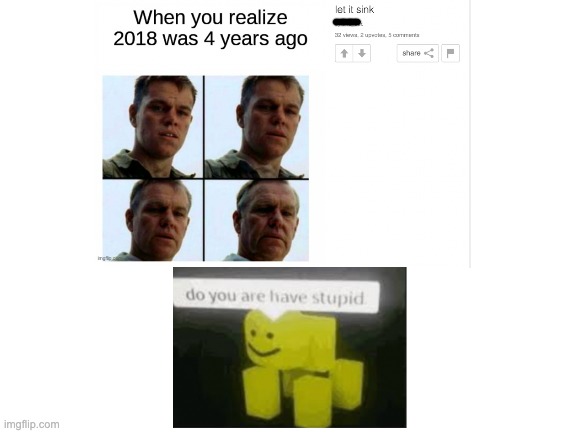 r/KidsAreStupid moment | image tagged in growing older,stupid people,do you are have stupid | made w/ Imgflip meme maker