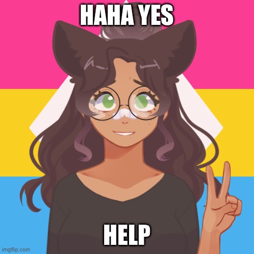 Ram3n’s Online Persona- | HAHA YES; HELP | image tagged in ram3n s online persona- | made w/ Imgflip meme maker