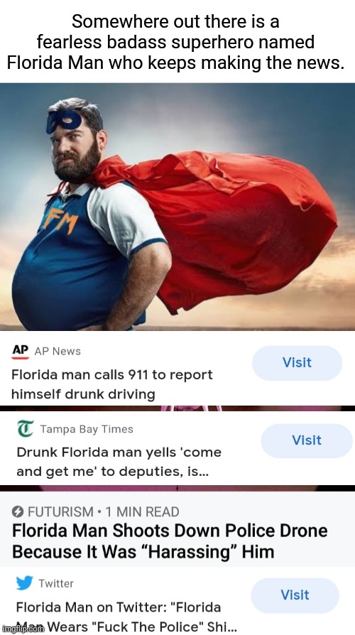 Florida Superhero | Somewhere out there is a fearless badass superhero named Florida Man who keeps making the news. | image tagged in florida man,florida man week,superhero,funny memes | made w/ Imgflip meme maker