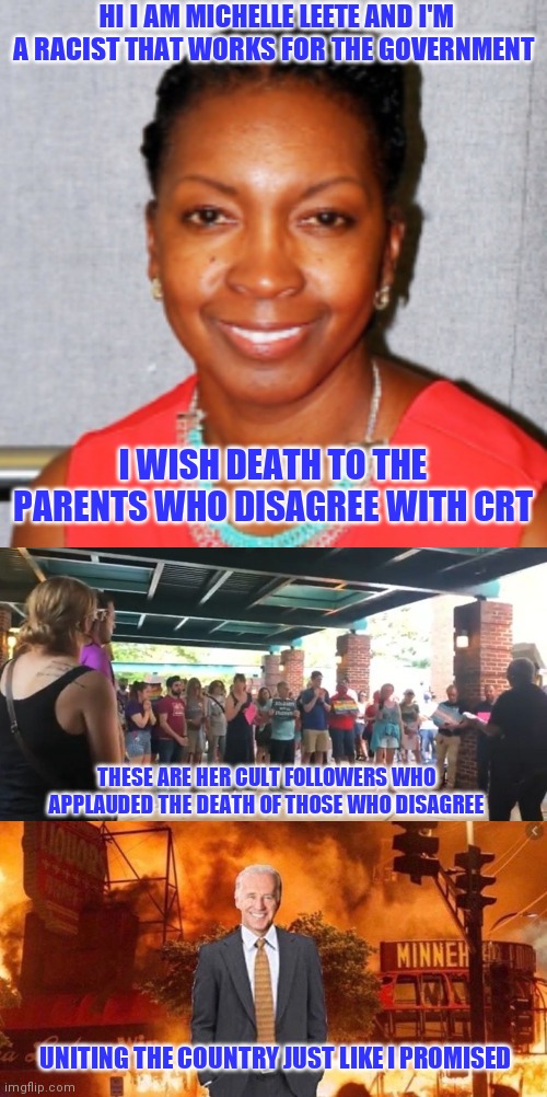 Naacp gallows | HI I AM MICHELLE LEETE AND I'M A RACIST THAT WORKS FOR THE GOVERNMENT; I WISH DEATH TO THE PARENTS WHO DISAGREE WITH CRT; THESE ARE HER CULT FOLLOWERS WHO APPLAUDED THE DEATH OF THOSE WHO DISAGREE; UNITING THE COUNTRY JUST LIKE I PROMISED | image tagged in scumbag parents,crying democrats | made w/ Imgflip meme maker