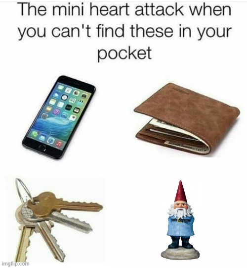 The Mini Heart attack when you can't find these in your pocket | image tagged in the mini heart attack when you can't find these in your pocket | made w/ Imgflip meme maker