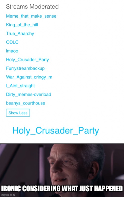 Yes, I’m on BeanyBoi’s profile | IRONIC CONSIDERING WHAT JUST HAPPENED | image tagged in palpatine ironic | made w/ Imgflip meme maker