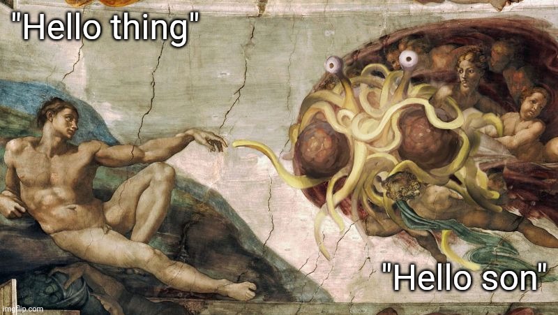 Flying spaghetti Cistine Chapel | "Hello thing" "Hello son" | image tagged in flying spaghetti cistine chapel | made w/ Imgflip meme maker