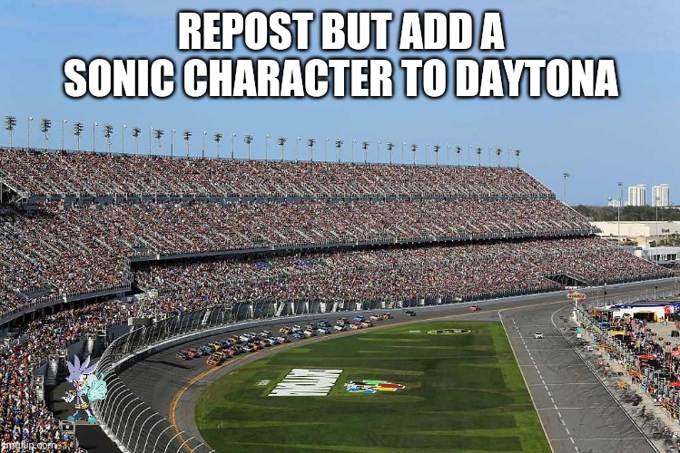 Let's try this again | REPOST BUT ADD A SONIC CHARACTER TO DAYTONA | image tagged in repost but add x | made w/ Imgflip meme maker
