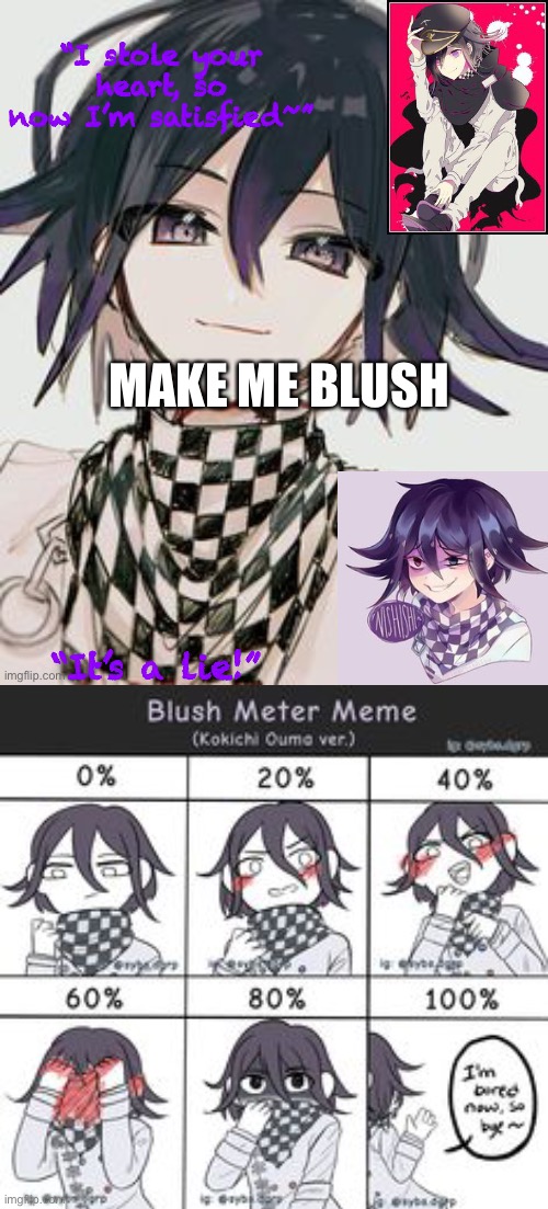 MAKE ME BLUSH | image tagged in kokichi furry template but more kokichi | made w/ Imgflip meme maker